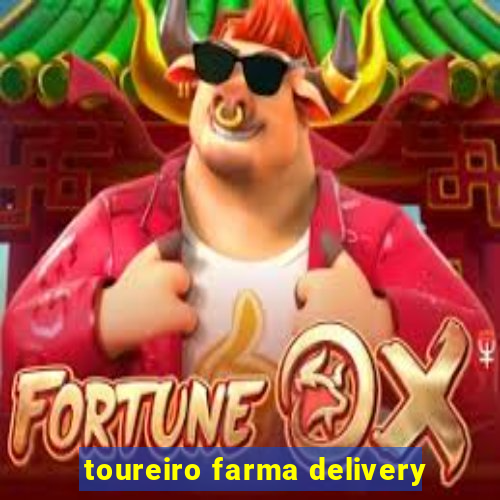 toureiro farma delivery